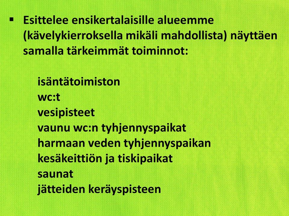 isäntätoimiston wc:t vesipisteet vaunu wc:n tyhjennyspaikat