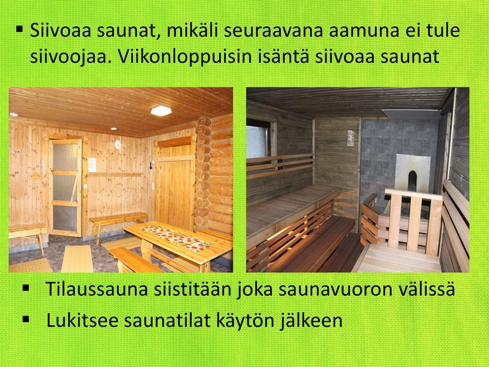 Viikonloppuisin isäntä siivoaa saunat