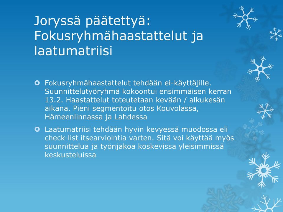 Pieni segmentoitu otos Kouvolassa, Hämeenlinnassa ja Lahdessa Laatumatriisi tehdään hyvin kevyessä muodossa eli