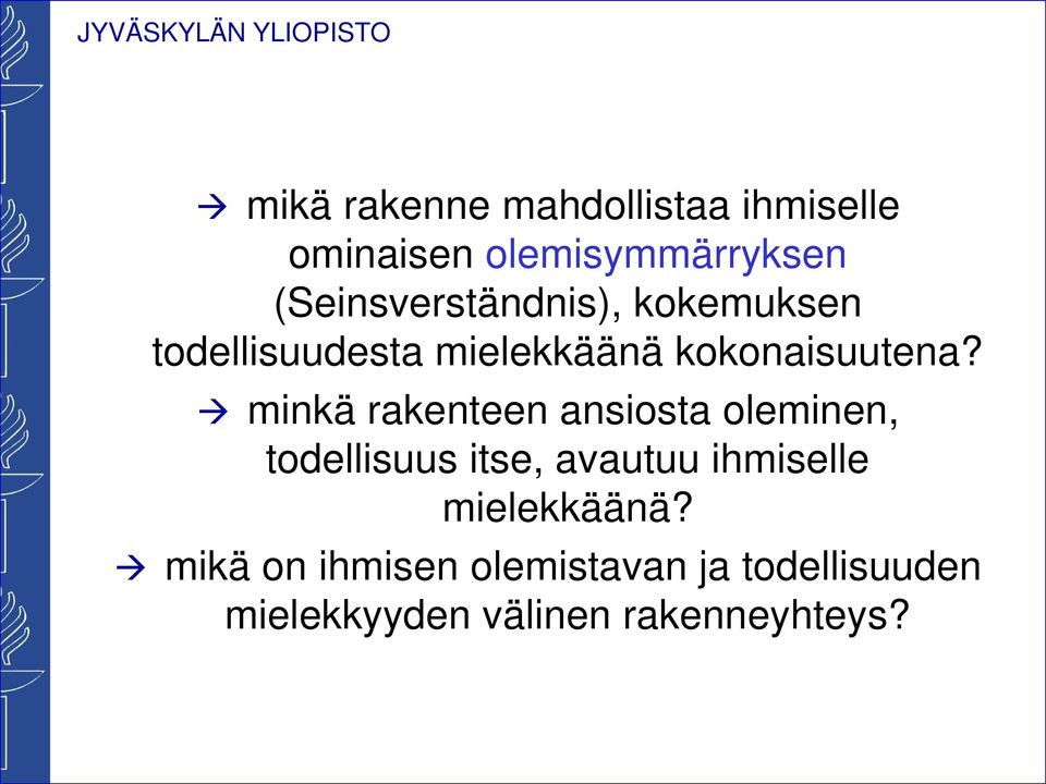 minkä rakenteen ansiosta oleminen, todellisuus itse, avautuu ihmiselle