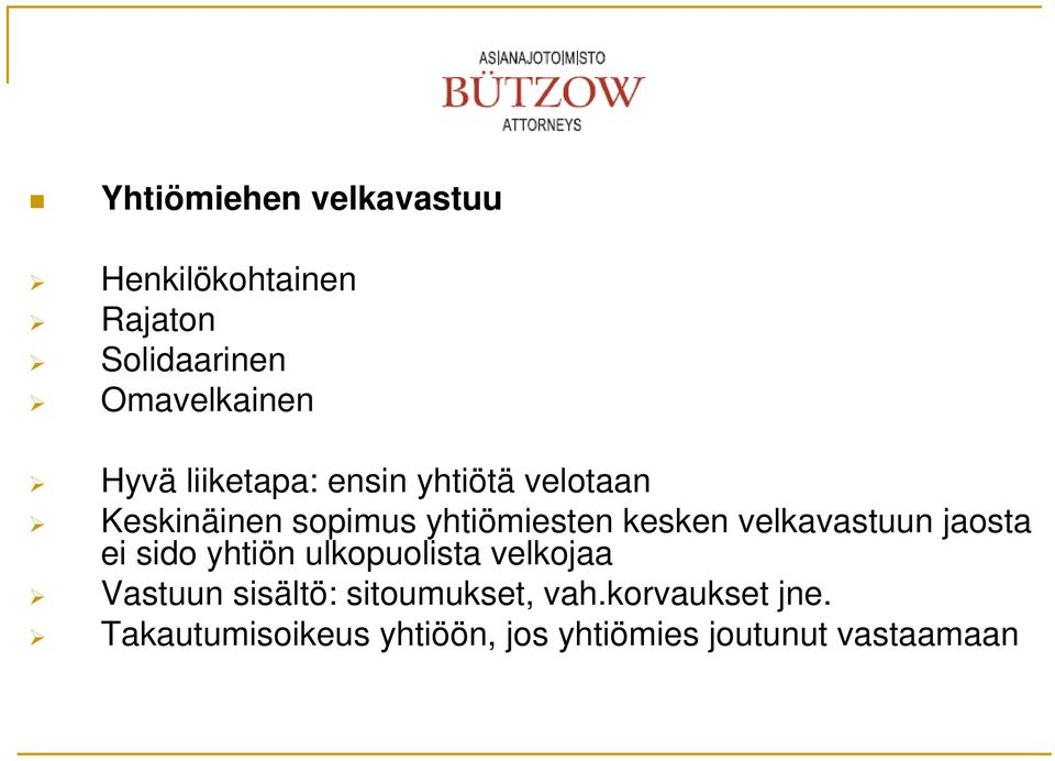 velkavastuun jaosta ei sido yhtiön ulkopuolista velkojaa Vastuun sisältö: