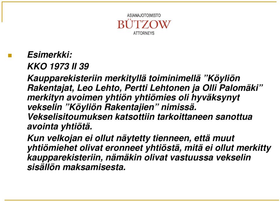 Vekselisitoumuksen katsottiin tarkoittaneen sanottua avointa yhtiötä.