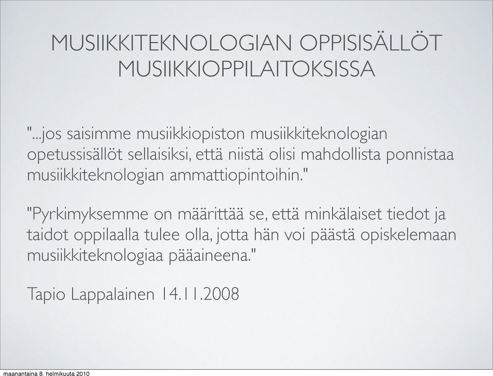 olisi mahdollista ponnistaa musiikkiteknologian ammattiopintoihin.