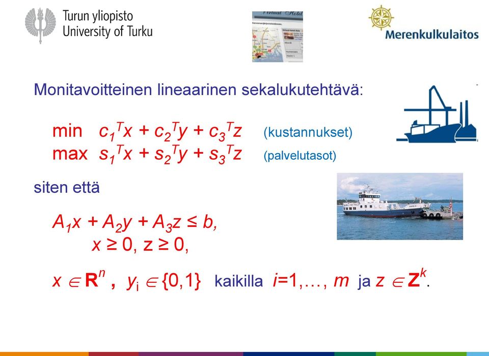 (kustannukset) (palvelutasot) siten että A 1 x + A 2 y