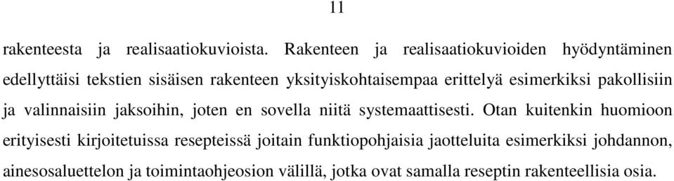 erittelyä esimerkiksi pakollisiin ja valinnaisiin jaksoihin, joten en sovella niitä systemaattisesti.