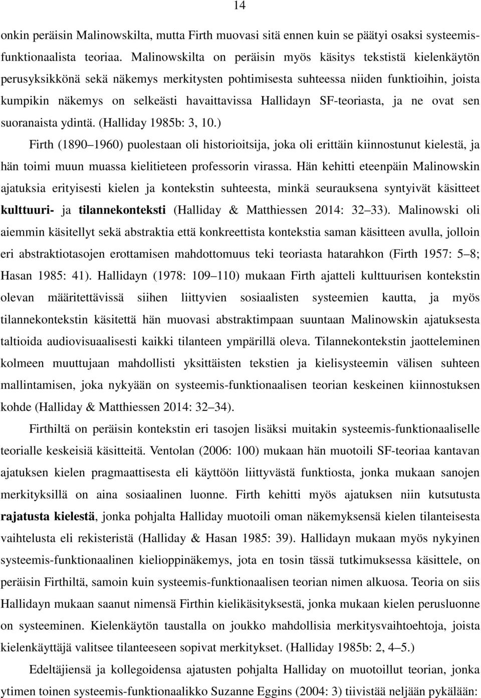 Hallidayn SF-teoriasta, ja ne ovat sen suoranaista ydintä. (Halliday 1985b: 3, 10.