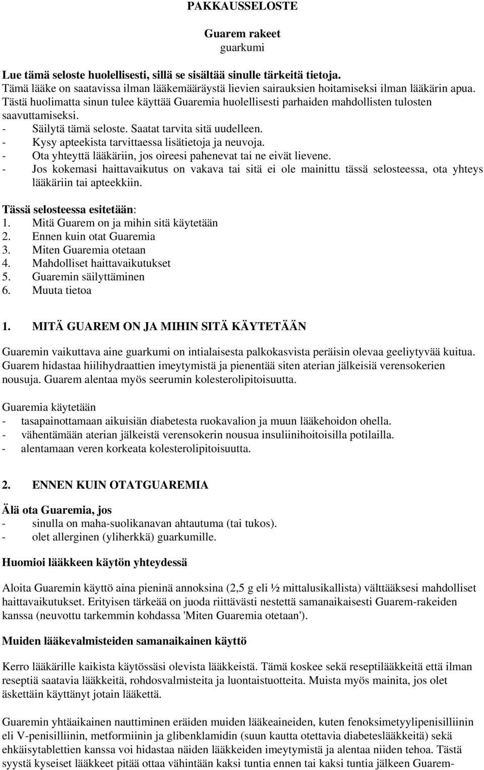 Tästä huolimatta sinun tulee käyttää Guaremia huolellisesti parhaiden mahdollisten tulosten saavuttamiseksi. - Säilytä tämä seloste. Saatat tarvita sitä uudelleen.