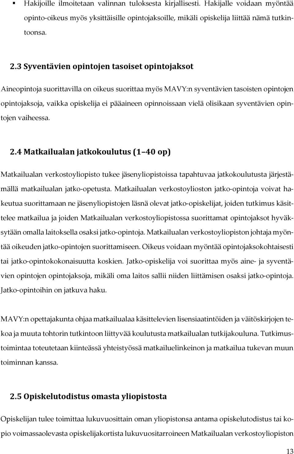 vielä olisikaan syventävien opintojen vaiheessa. 2.