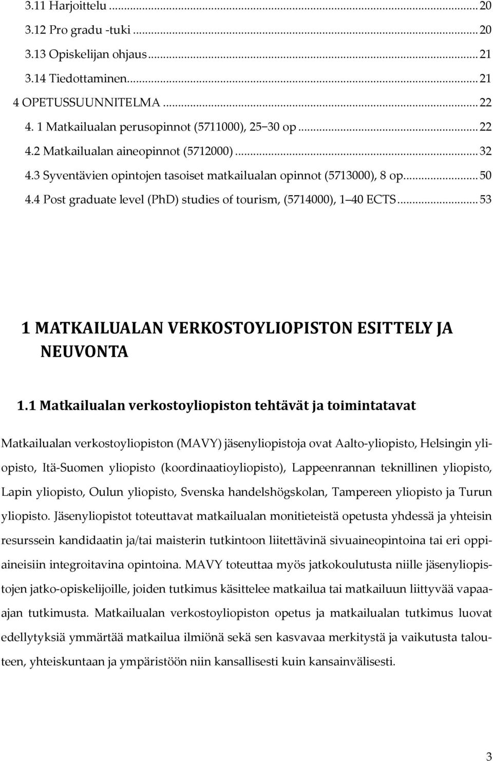 .. 53 1 MATKAILUALAN VERKOSTOYLIOPISTON ESITTELY JA NEUVONTA 1.