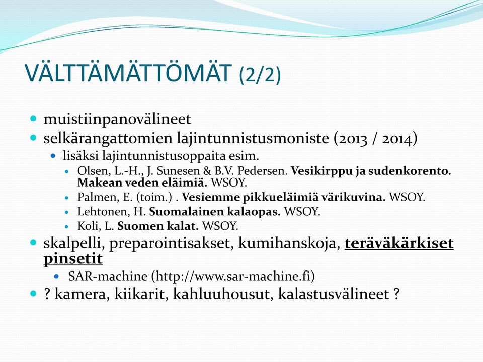 Vesiemme pikkueläimiä värikuvina. WSOY.