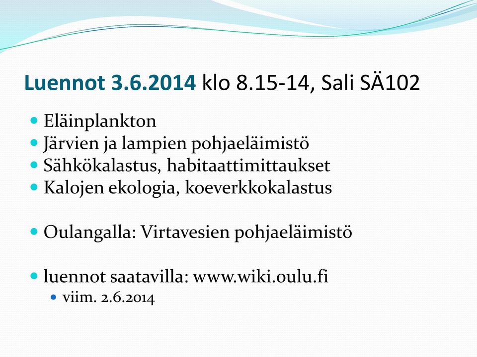 pohjaeläimistö Sähkökalastus, habitaattimittaukset Kalojen