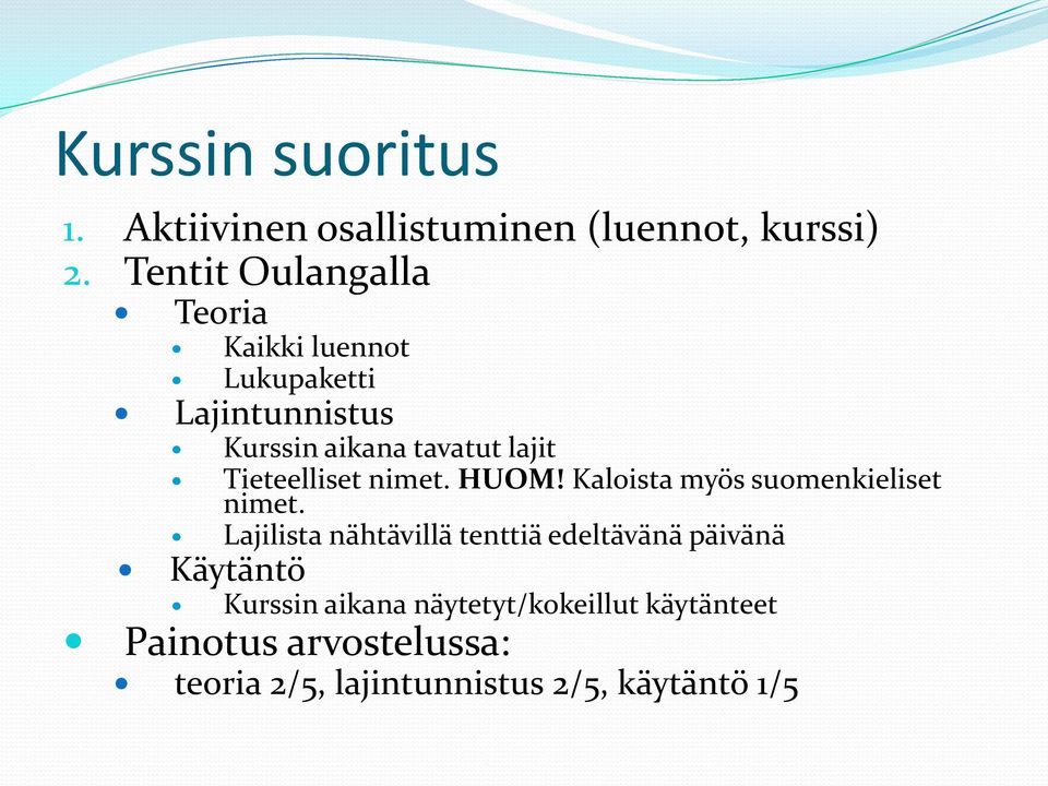 Tieteelliset nimet. HUOM! Kaloista myös suomenkieliset nimet.