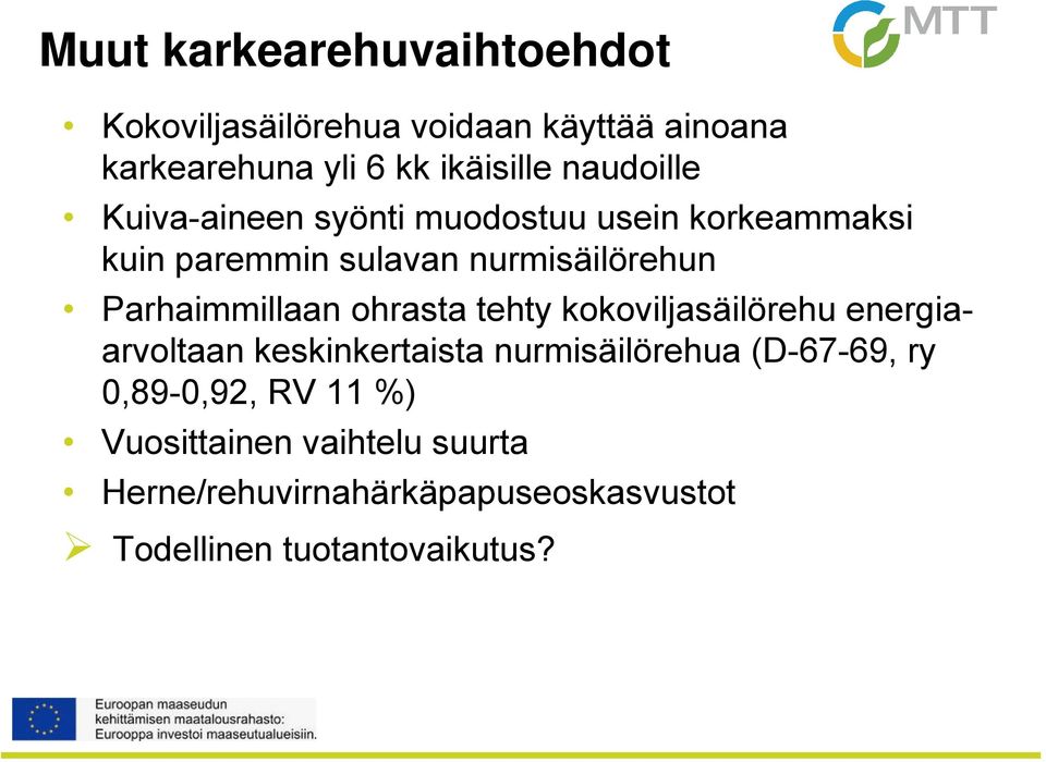 Parhaimmillaan ohrasta tehty kokoviljasäilörehu energiaarvoltaan keskinkertaista nurmisäilörehua (D-67-69,