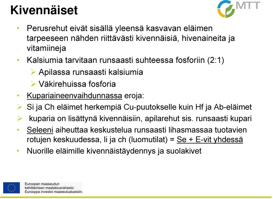 herkempiä Cu-puutokselle kuin Hf ja Ab-eläimet kuparia on lisättynä kivennäisiin, apilarehut sis.