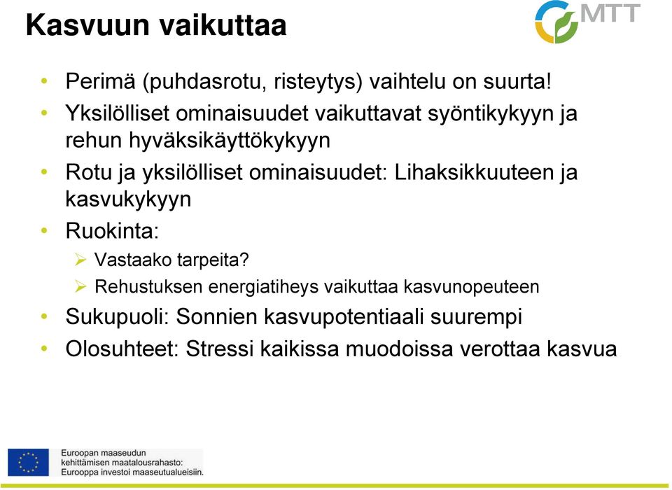 yksilölliset ominaisuudet: Lihaksikkuuteen ja kasvukykyyn Ruokinta: Vastaako tarpeita?