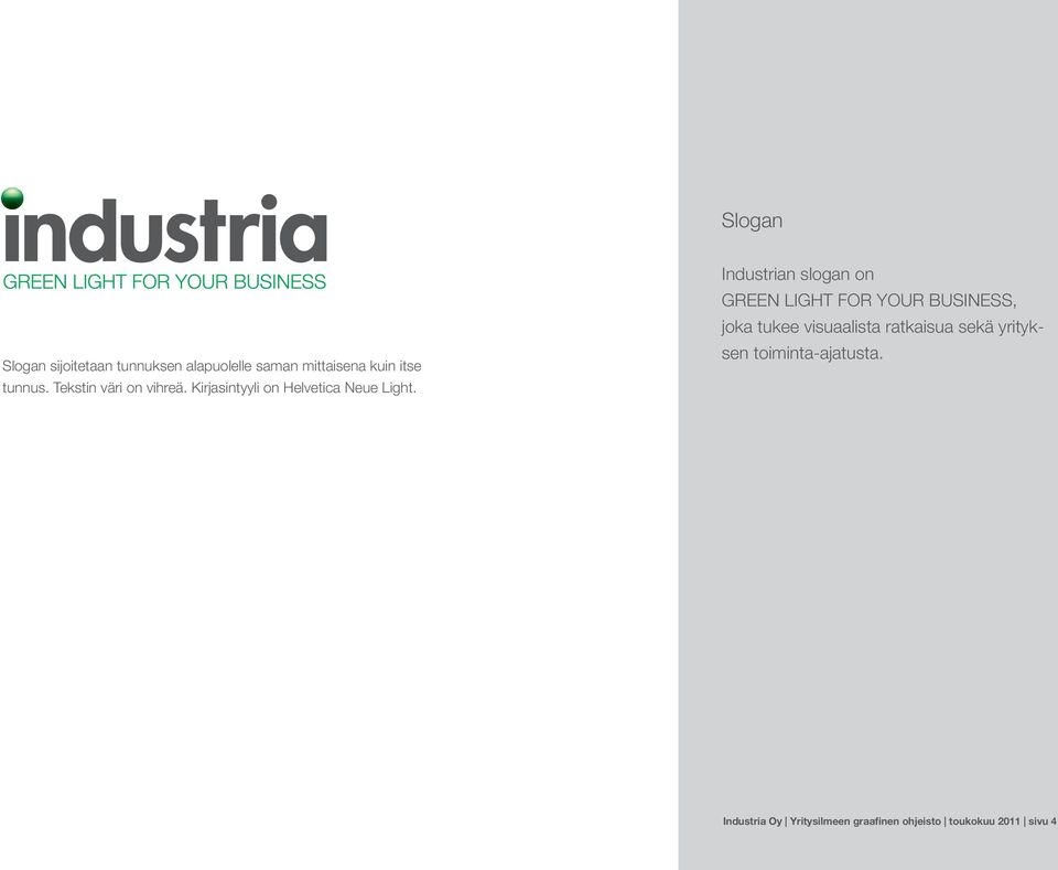 Industrian slogan on GREEN LIGHT FOR YOUR BUSINESS, joka tukee visuaalista