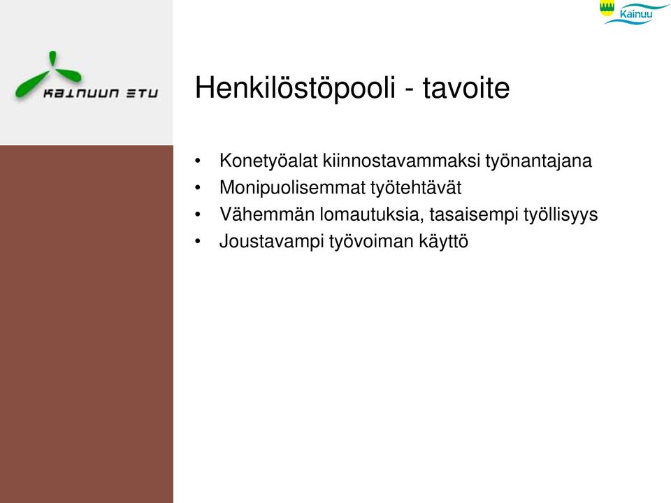 Monipuolisemmat työtehtävät Vähemmän