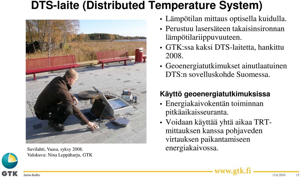 Geoenergiatutkimukset ainutlaatuinen DTS:n sovelluskohde Suomessa. Suvilahti, Vaasa, syksy 2008.