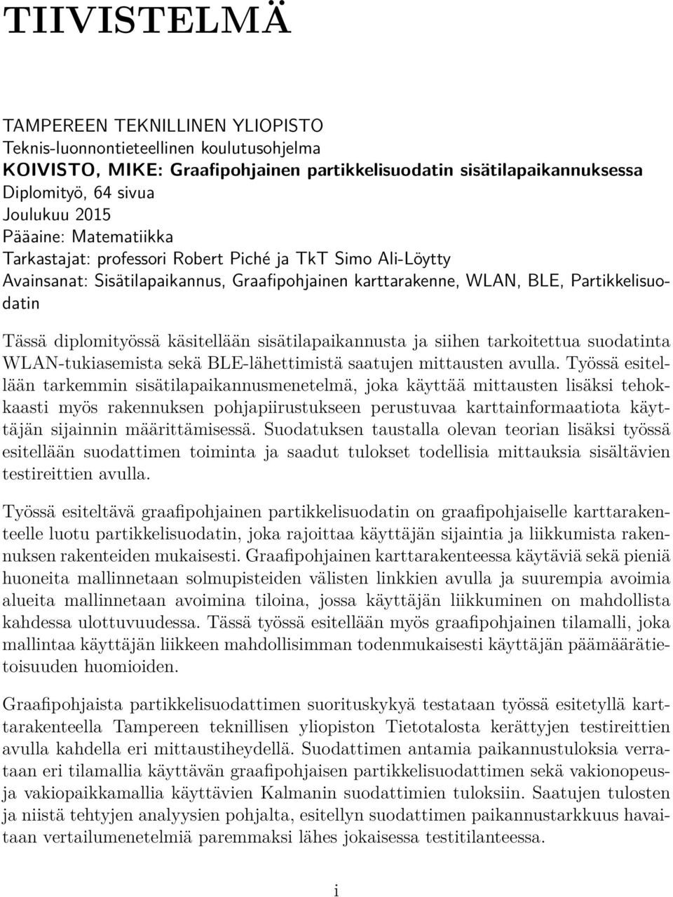 käsitellään sisätilapaikannusta ja siihen tarkoitettua suodatinta WLAN-tukiasemista sekä BLE-lähettimistä saatujen mittausten avulla.