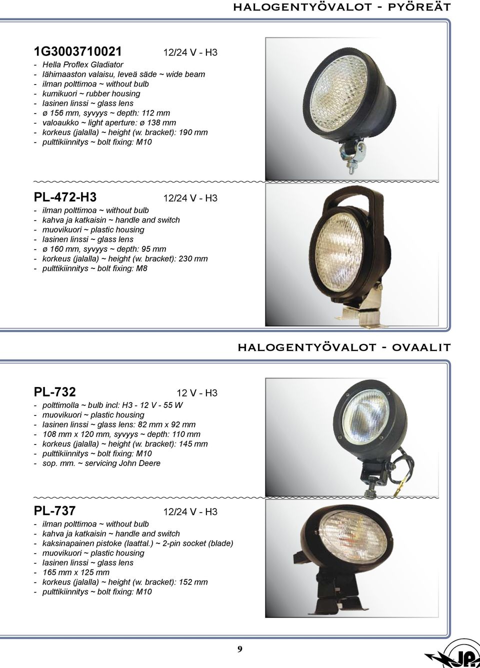 bracket): 230 mm - pulttikiinnitys ~ bolt fixing: M8 halogentyövalot - ovaalit pl-732 12 V - H3 - polttimolla ~ bulb incl: H3-12 V - 55 W : 82 mm x 92 mm - 108 mm x 120 mm, syvyys ~ depth: 110 mm -