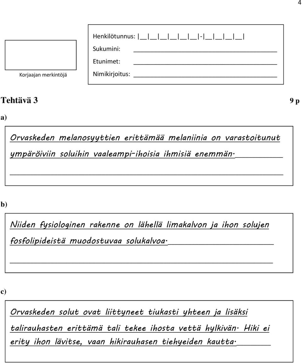 Niiden fysiologinen rakenne on lähellä limakalvon ja ihon solujen fosfolipideistä muodostuvaa solukalvoa.