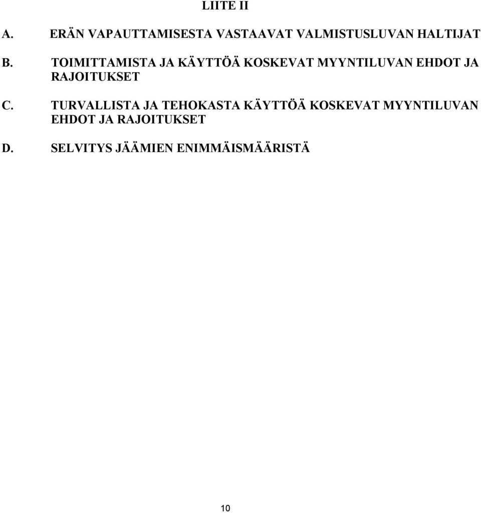 TOIMITTAMISTA JA KÄYTTÖÄ KOSKEVAT MYYNTILUVAN EHDOT JA