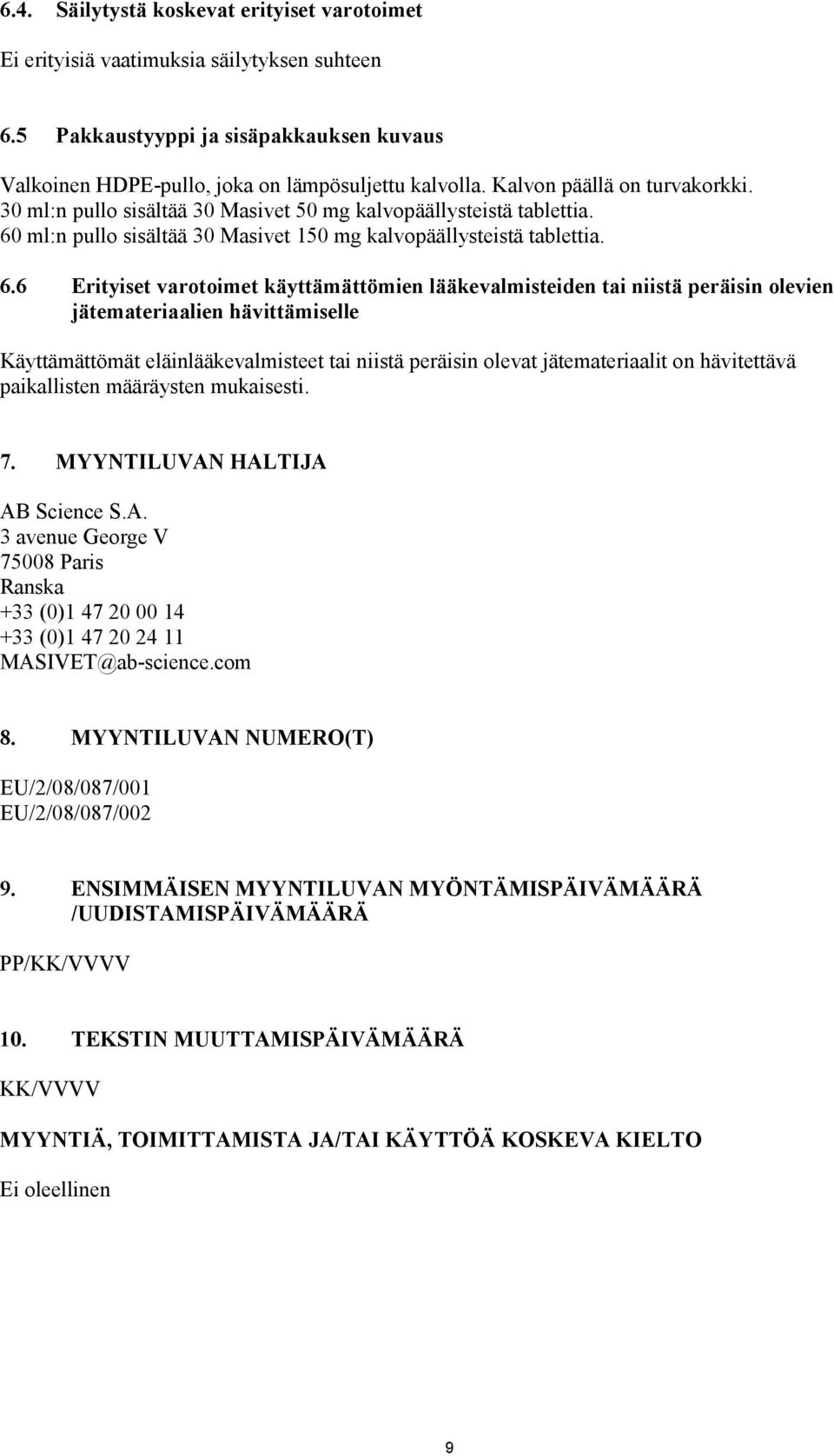 ml:n pullo sisältää 30 Masivet 150 mg kalvopäällysteistä tablettia. 6.