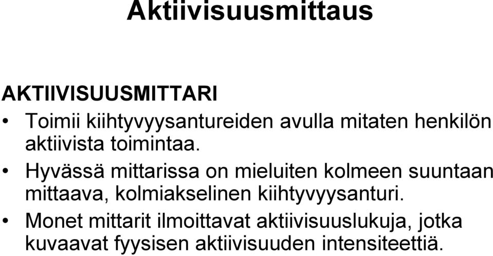 Hyvässä mittarissa on mieluiten kolmeen suuntaan mittaava, kolmiakselinen