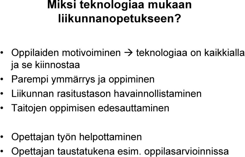 ymmärrys ja oppiminen Liikunnan rasitustason havainnollistaminen Taitojen