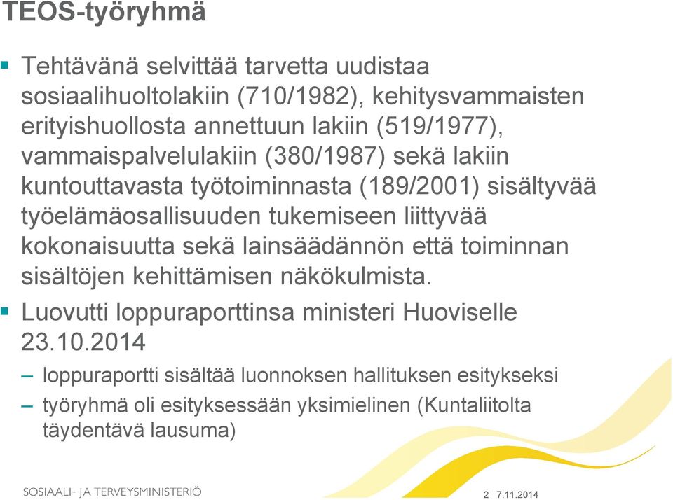 liittyvää kokonaisuutta sekä lainsäädännön että toiminnan sisältöjen kehittämisen näkökulmista.