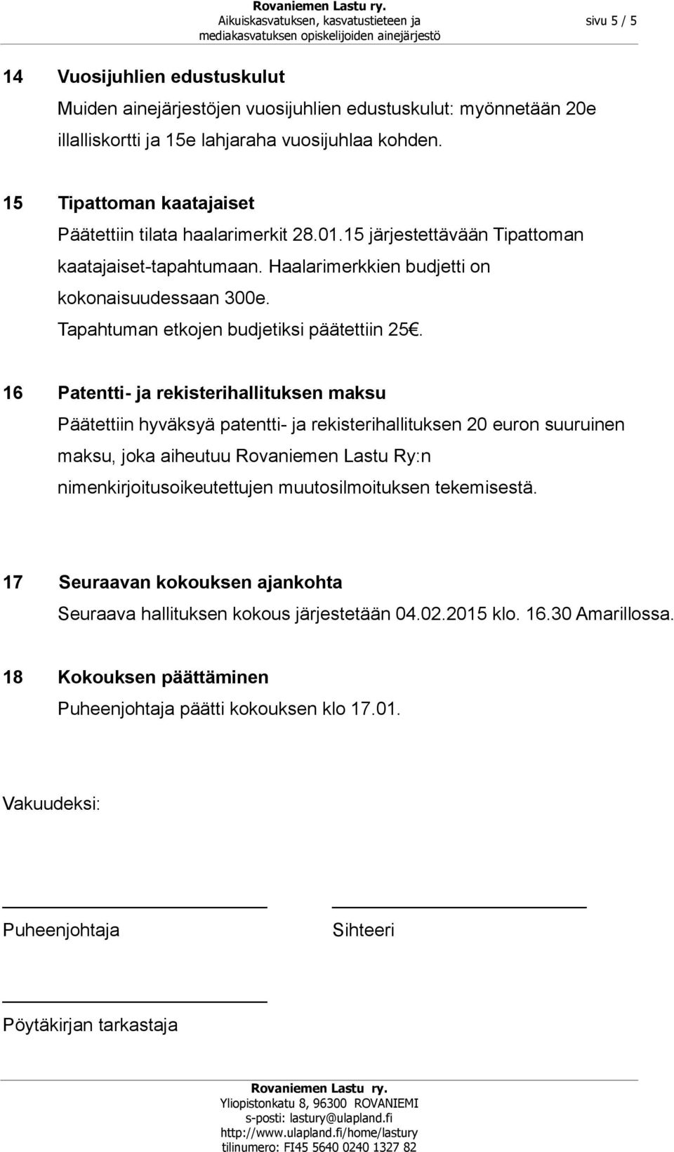 Tapahtuman etkojen budjetiksi päätettiin 25.