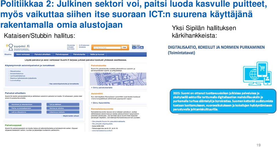 ICT:n suurena käyttäjänä rakentamalla omia alustojaan