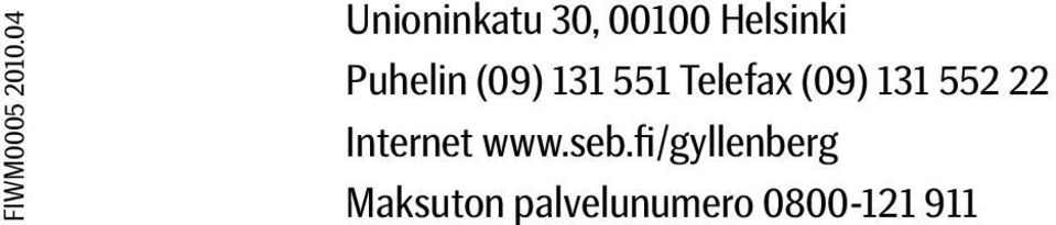 Puhelin (09) 131 551 Telefax (09) 131