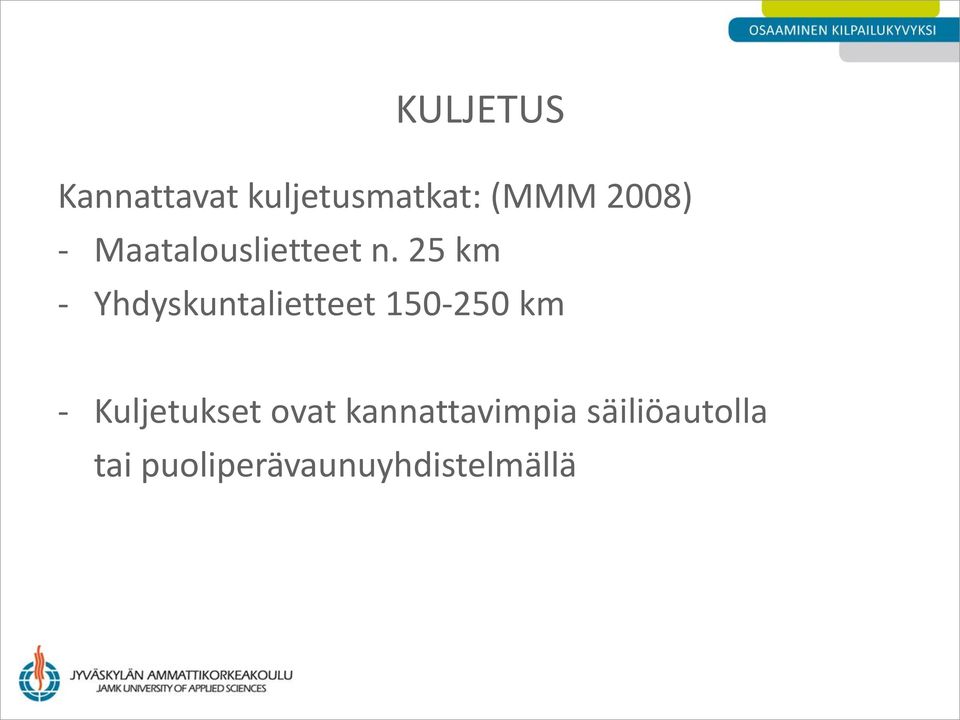 25 km - Yhdyskuntalietteet 150-250 km -