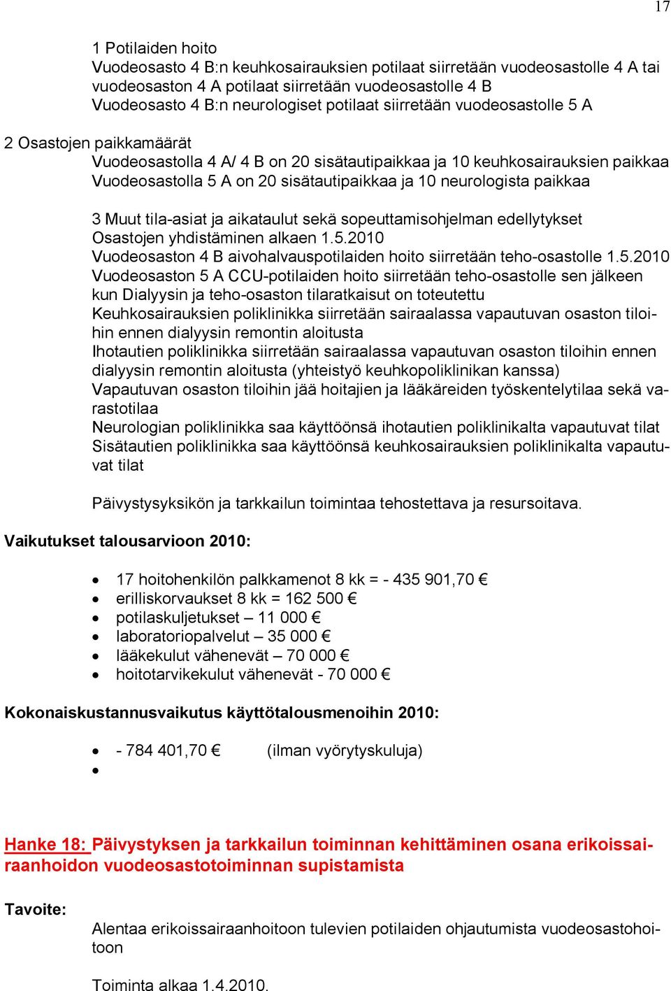 paikkaa 3 Muut tila-asiat ja aikataulut sekä sopeuttamisohjelman edellytykset Osastojen yhdistäminen alkaen 1.5.