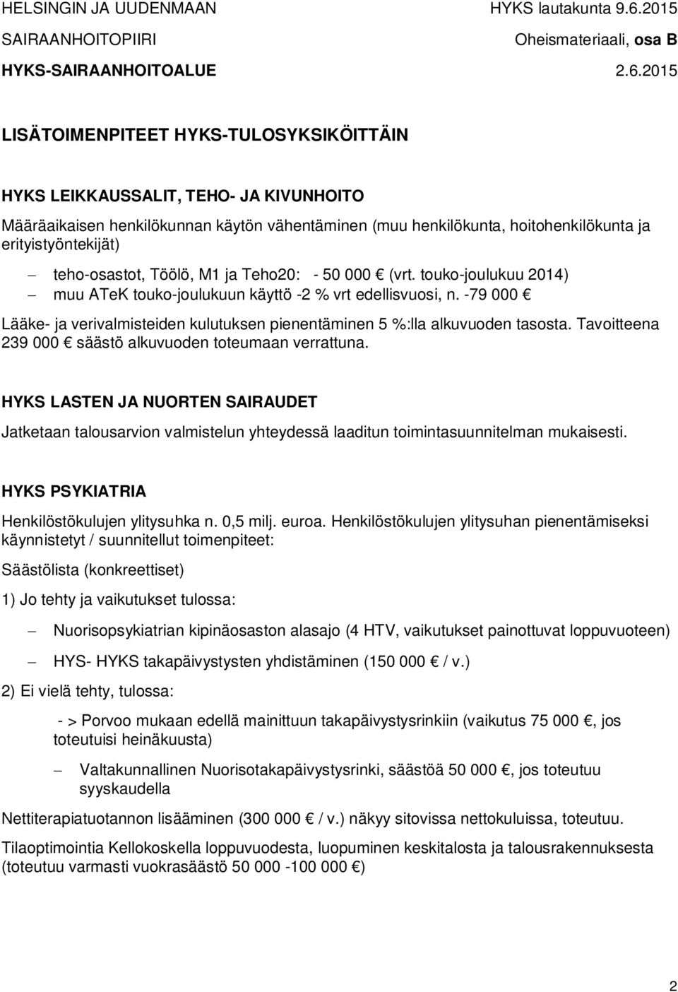2015 LISÄTOIMENPITEET HYKS-TULOSYKSIKÖITTÄIN HYKS LEIKKAUSSALIT, TEHO- JA KIVUNHOITO Määräaikaisen henkilökunnan käytön vähentäminen (muu henkilökunta, hoitohenkilökunta ja erityistyöntekijät)