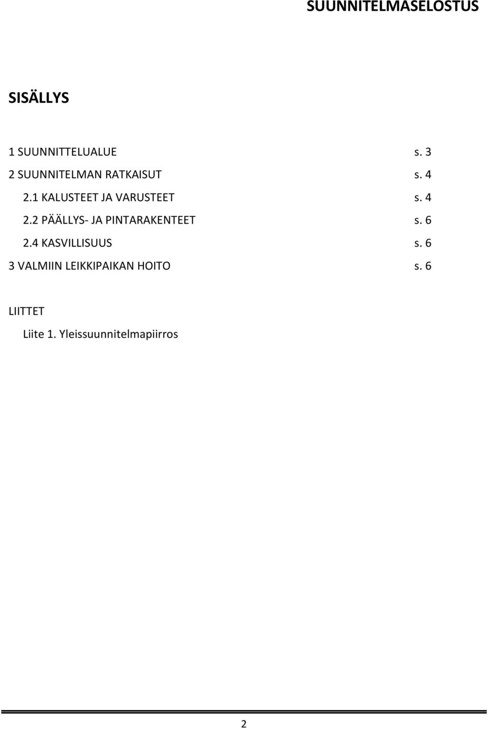 4 2.2 PÄÄLLYS- JA PINTARAKENTEET s. 6 2.4 KASVILLISUUS s.