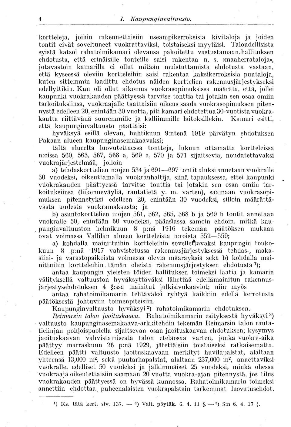 istä katsoi rahatoimikamari olevansa pakoitettu vastustamaan/hallituksen ehdotusta, että erinäisille tonteille sa