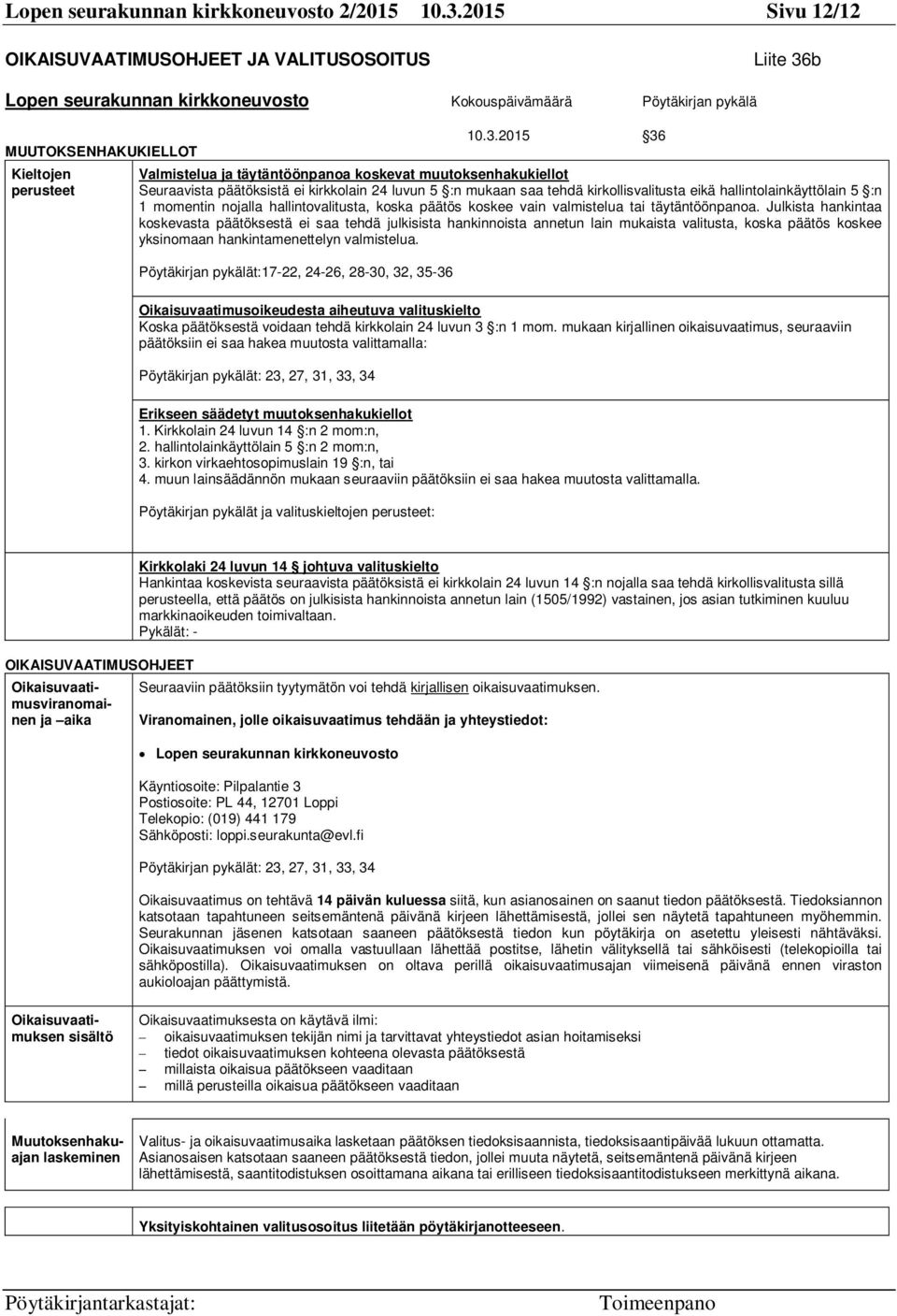 b Lopen seurakunnan kirkkoneuvosto Kokouspäivämäärä Pöytäkirjan pykälä MUUTOKSENHAKUKIELLOT Kieltojen perusteet 10.3.