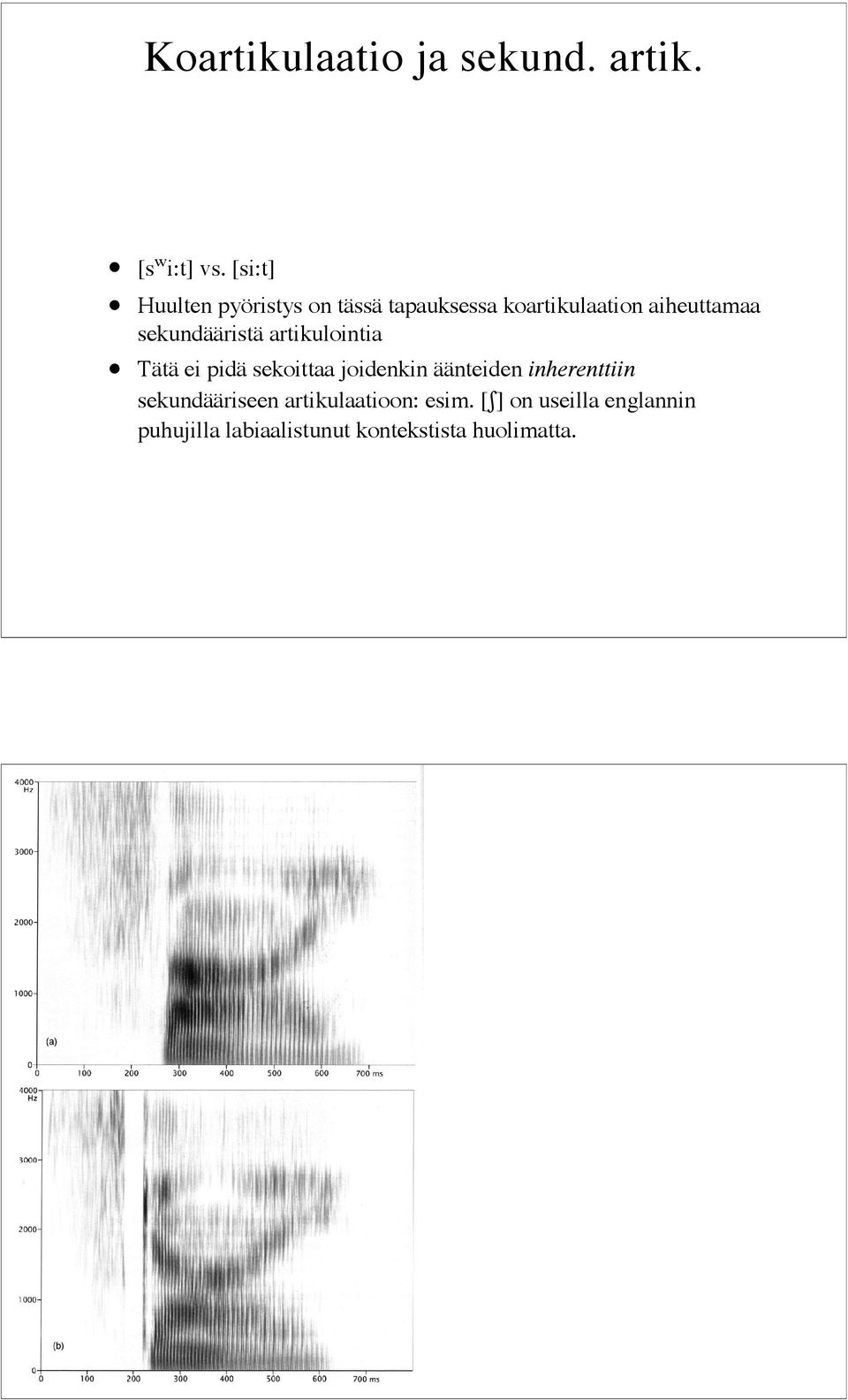 sekundääristä artikulointia Tätä ei pidä sekoittaa joidenkin äänteiden