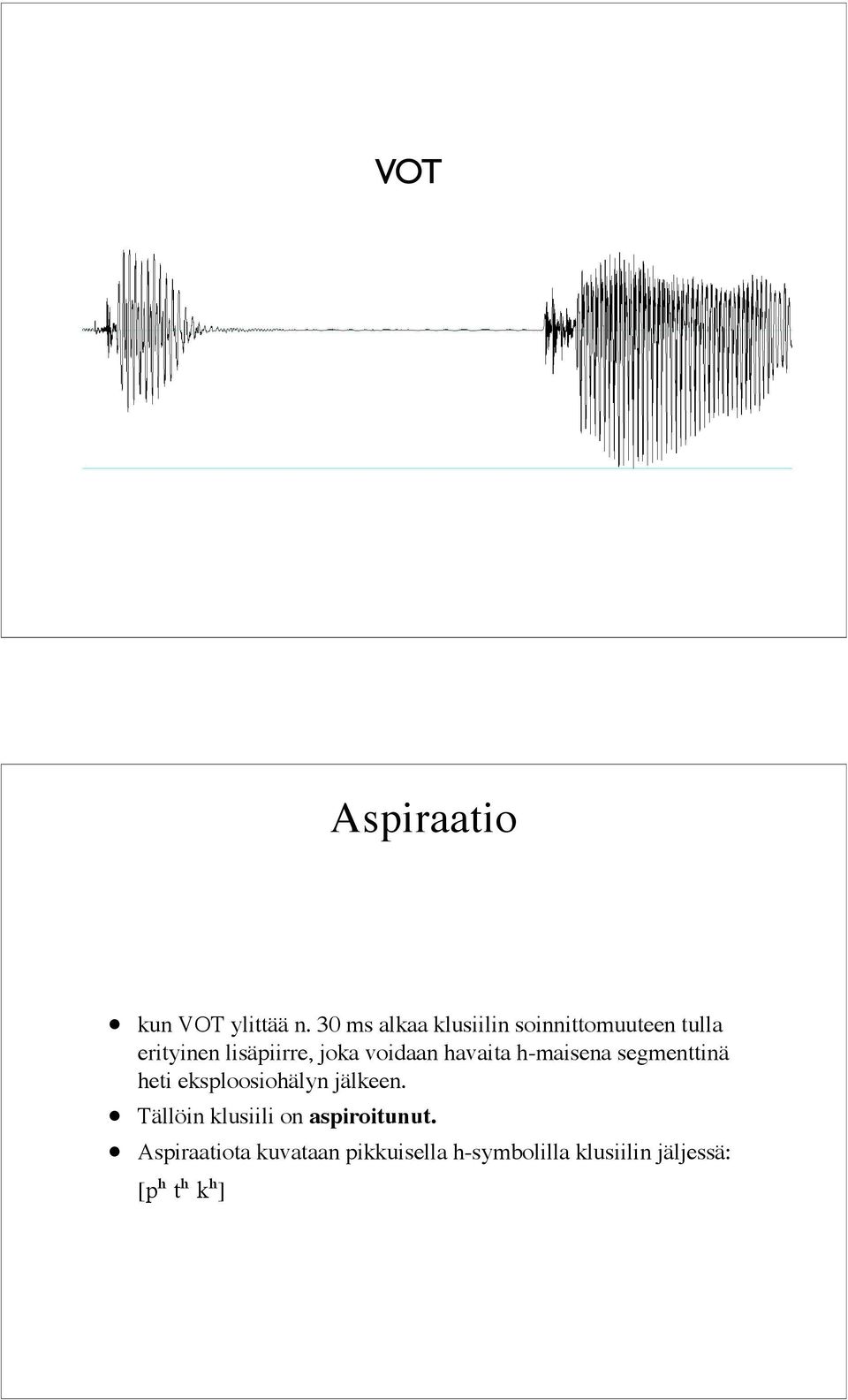 voidaan havaita h-maisena segmenttinä heti eksploosiohälyn jälkeen.