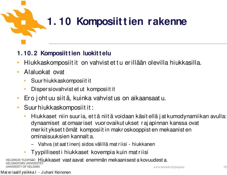 Suurhiukkaskomposiitit: Hiukkaset niin suuria, että niitä voidaan käsitellä jatkumodynamiikan avulla: dynaamiset atomaariset vuorovaikutukset rajapinnan