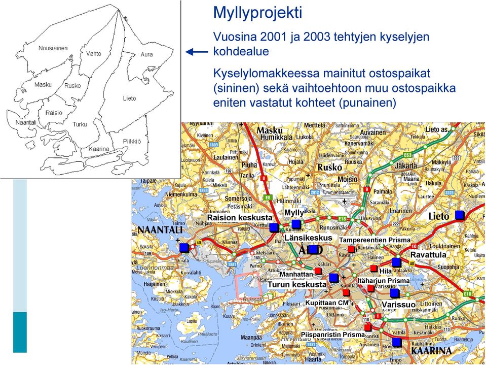 kohteet (punainen) Raision keskusta Mylly Länsikeskus Tampereentien Prisma Ravattula