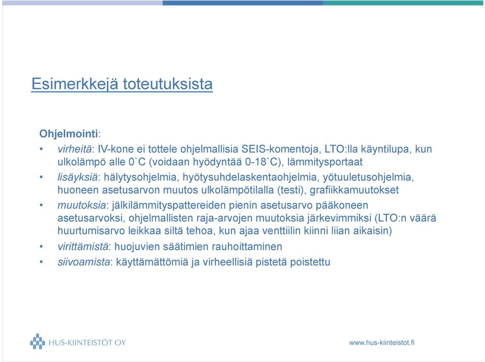 grafiikkamuutokset muutoksia: jälkilämmityspattereiden pienin asetusarvo pääkoneen asetusarvoksi, ohjelmallisten raja-arvojen muutoksia järkevimmiksi (LTO:n väärä