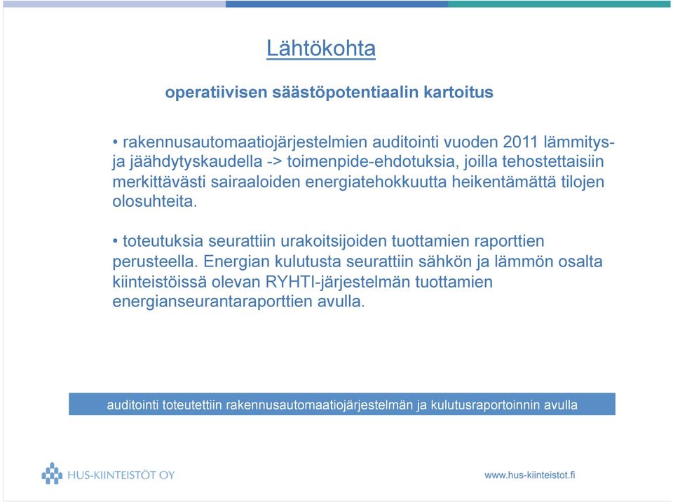 toteutuksia seurattiin urakoitsijoiden tuottamien raporttien perusteella.