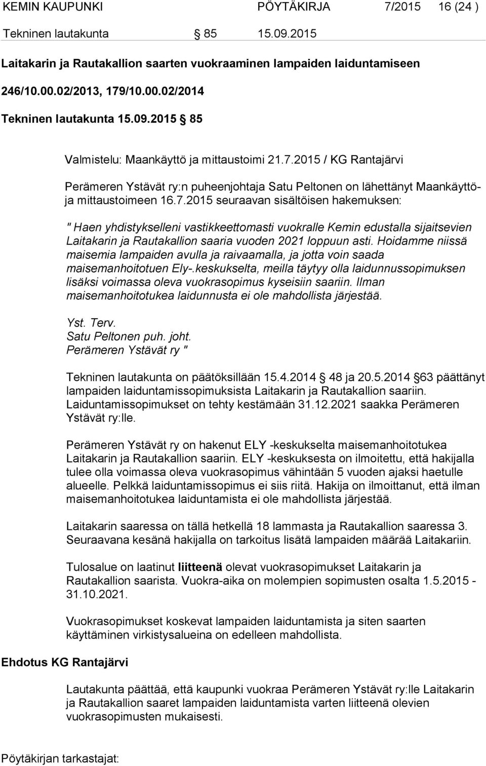2015 / KG Rantajärvi Perämeren Ystävät ry:n puheenjohtaja Satu Peltonen on lähettänyt Maankäyttöja mittaustoimeen 16.7.