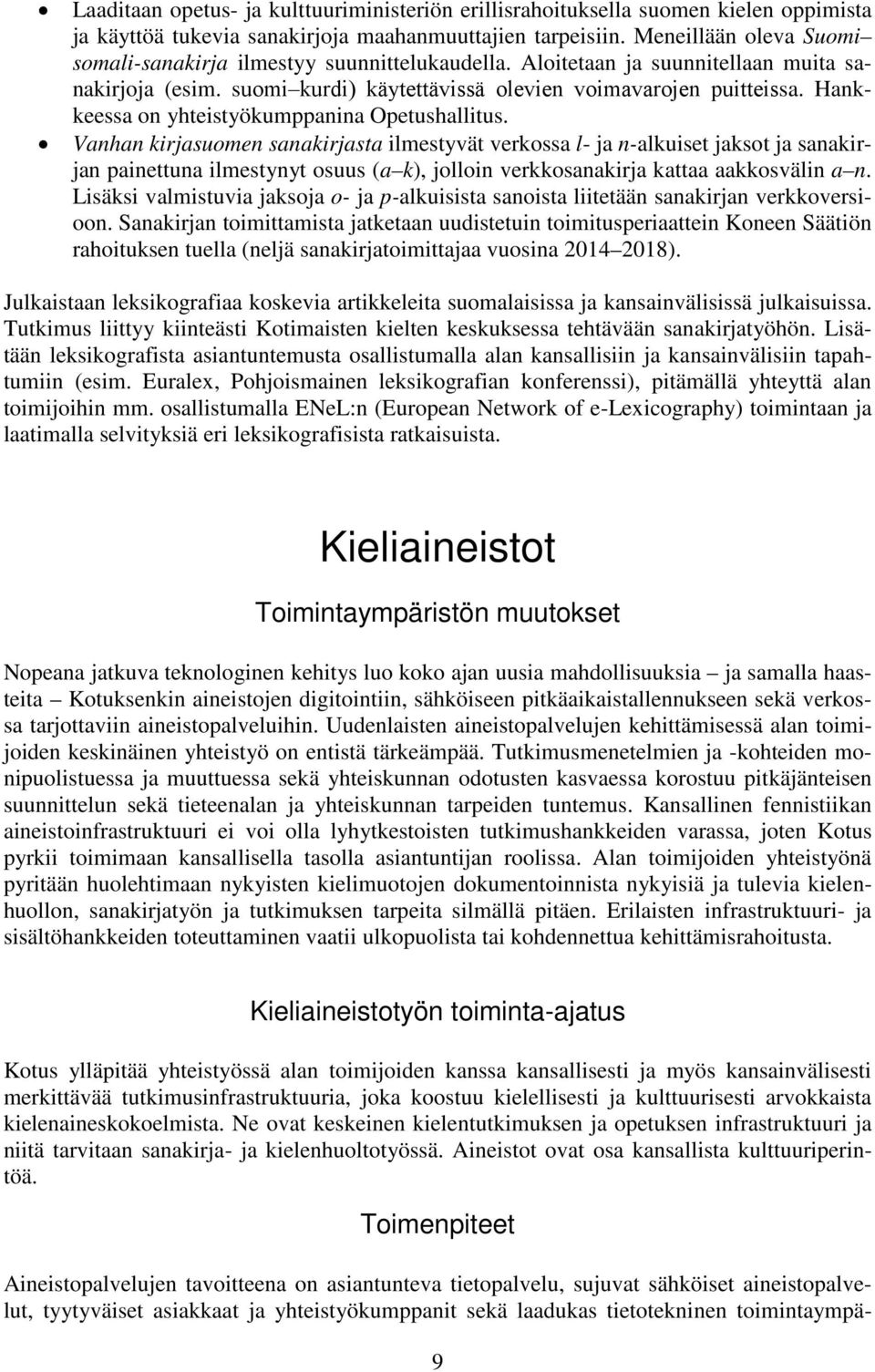 Hankkeessa on yhteistyökumppanina Opetushallitus.