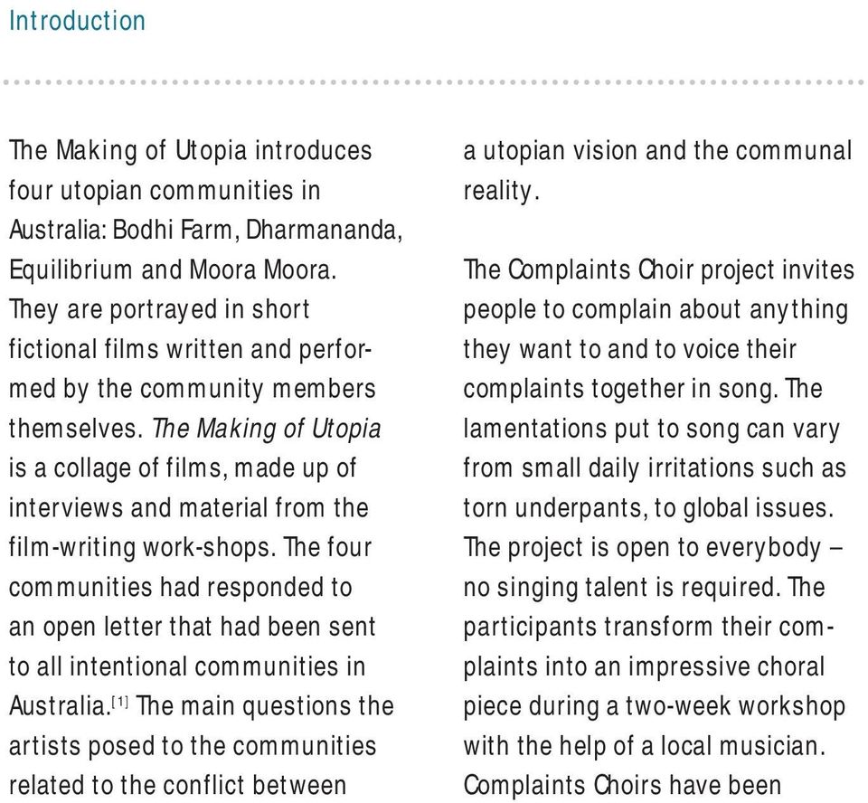 The Making of Utopia is a collage of films, made up of interviews and material from the film-writing work-shops.