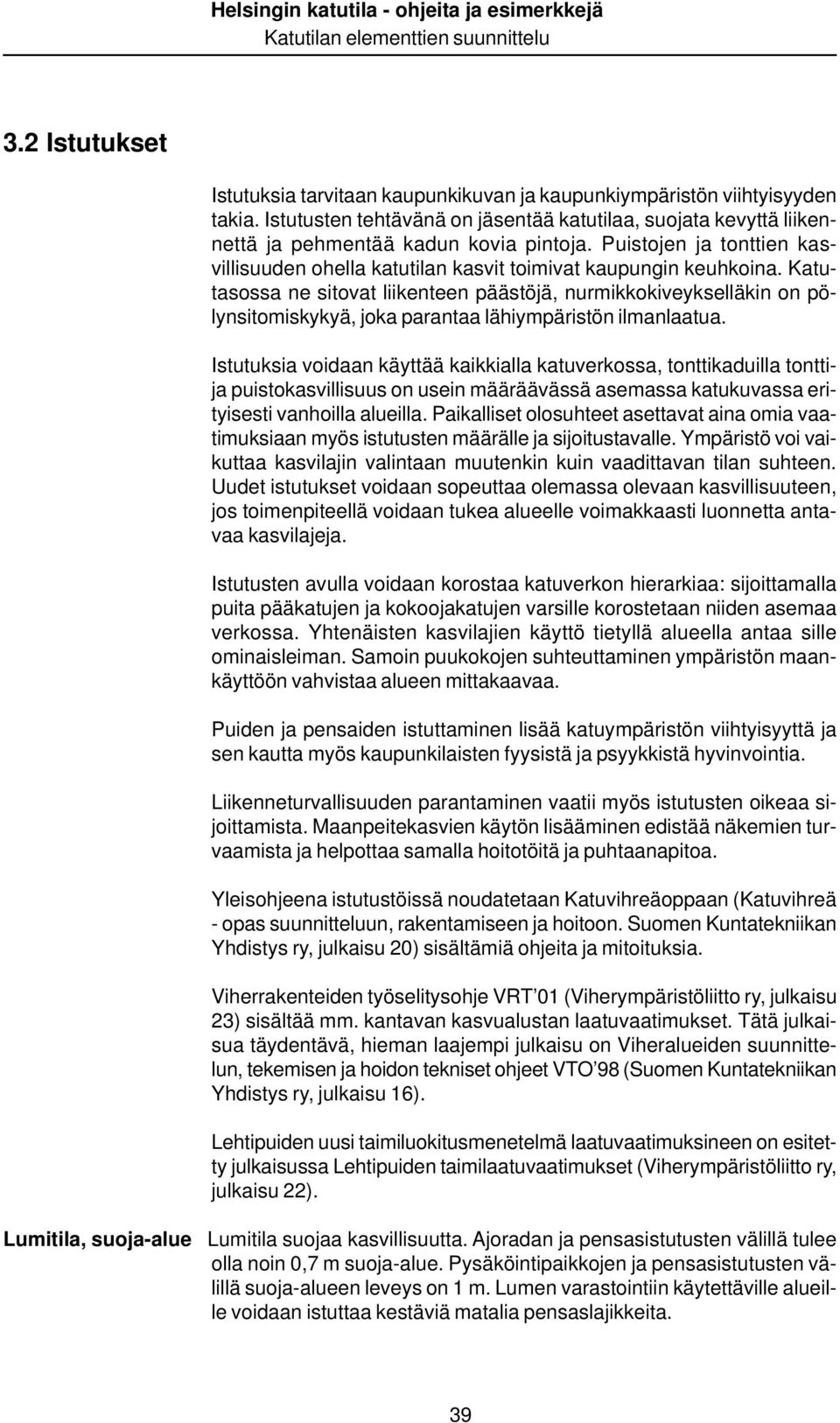 Katutasossa ne sitovat liikenteen päästöjä, nurmikkokiveykselläkin on pölynsitomiskykyä, joka parantaa lähiympäristön ilmanlaatua.