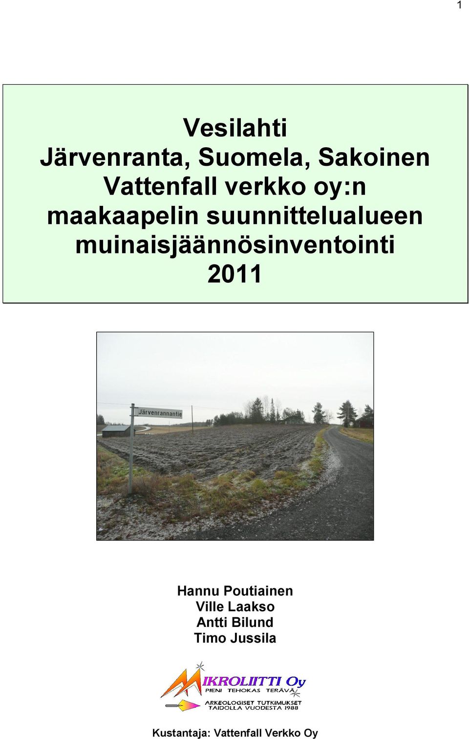 muinaisjäännösinventointi 2011 Hannu Poutiainen Ville